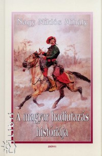 Nagy Mikls Mihly - A magyar hadiutazs histrija