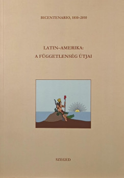 Anderle �d�m  (Szerk.) - Latin-Amerika: a f�ggetlens�g �tjai