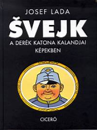 Josef Lada - Svejk, a derk katona kalandjai kpekben