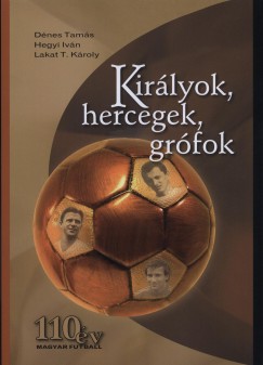 Dnes Tams - Hegyi Ivn - Lakat T. Kroly - Kirlyok, hercegek, grfok