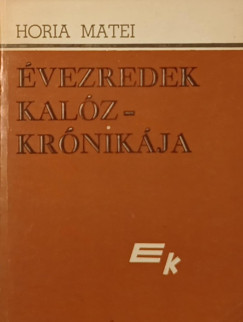 Horia Matei - �vezredek kal�zkr�nik�ja