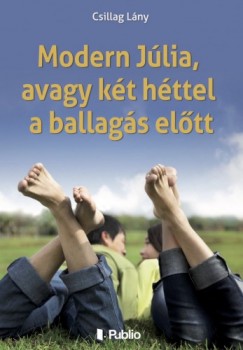 Csillag Lny - Modern Jlia, avagy kt httel a ballags eltt