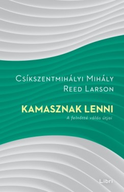 false - Kamasznak lenni - A felntt vls tjai