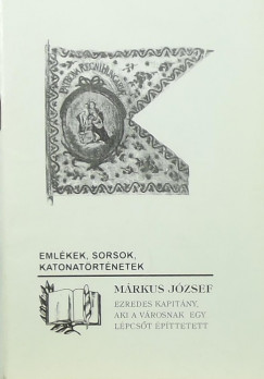 Mrkus Jzsef - Emlkek, sorsok, katonatrtnetek