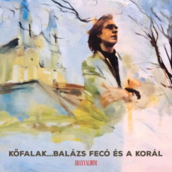 Bal�zs Fec� - Kor�l - K�falak - Aranyalbum CD