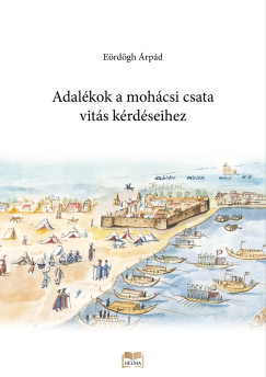 Eördögh Árpád - Adalékok a mohácsi csata vitás kérdéseihez
