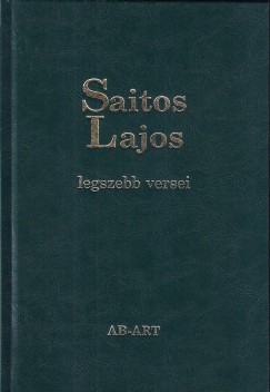 Bakonyi Istvn  (Szerk.) - Saitos Lajos legszebb versei