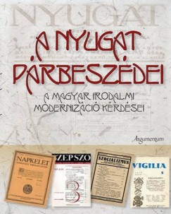 Finta Gábor (Szerk.) - Horváth Zsuzsa (Szerk.) - Dr. Sipos Lajos (Szerk.) - Szénási Zoltán (Szerk.) - A Nyugat párbeszédei