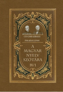 Czuczor Gergely - Fogarasi Jnos - A magyar nyelv sztra IV/1