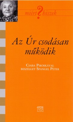 Spangel Pter  (Szerk.) - Az r csodsan mkdik