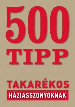 Osvrt Judit  (Szerk.) - 500 tipp takarkos hziasszonyoknak