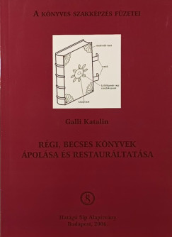 Galli Katalin - Régi, becses könyvek ápolása és restaurálása