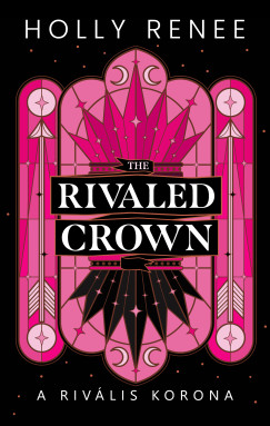 Holly Renee - The Rivaled Crown - A riv�lis korona