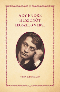 Ady Endre - Kiss Bernadett  (sszell.) - Ady Endre huszont legszebb verse