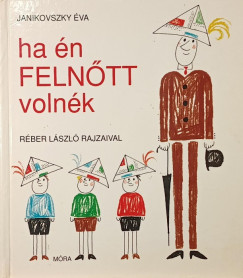 Janikovszky �va - Ha �n feln�tt voln�k