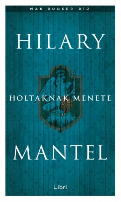 Hilary Mantel - Holtaknak menete