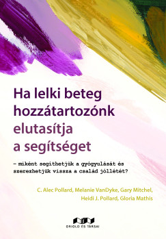 Bn Lszl  (Szerk.) - Ha lelki beteg hozztartoznk elutastja a segtsget