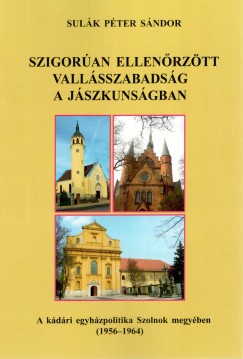 Sulk Pter Sndor - Szigoran ellenrztt vallsszabadsg a Jszkunsgban