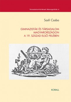 Sasfi Csaba - Gimnazistk s trsadalom Magyarorszgon a 19. szzad els felben