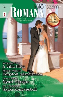 Melanie Milburne, Leanne Banks, Lori Handeland Jacqueline Baird - Romana klnszm 70. ktet (A villa titka, Beptolt nszjszaka, Nyri romnc, Sarki knyvesbolt)