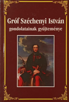 Krnyei Attila  (Vl.) - Grf Szchenyi Istvn gondolatainak gyjtemnye