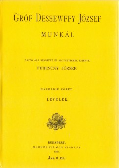 Dessewffy Jzsef - Ferenczy Jzsef  (Szerk.) - Grf Dessewffy Jzsef munki III. - Levelek