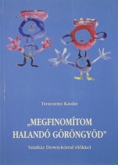 Trencsnyi Katalin - "Megfinomtom haland grngyd"
