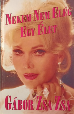 G�bor Zsazsa - Nekem nem el�g egy �let