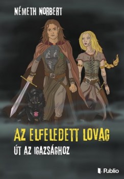 Nmeth Norbert - Az elfeledett lovag - t az igazsghoz