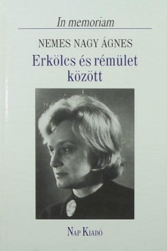 Domokos Mtys  (Szerk.) - Lengyel Balzs  (Szerk.) - Erklcs s rmlet kztt - in memoriam Nemes Nagy gnes