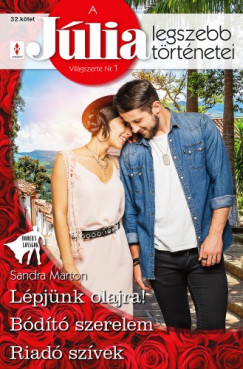 Sandra Marton - A Jlia legszebb trtnetei 32. - Lpjnk olajra!; Bdt szerelem; Riad szvek