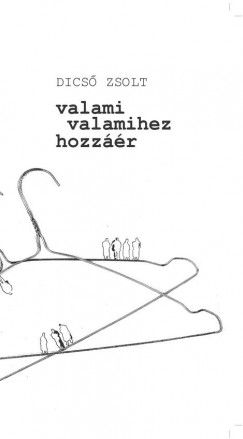 Dics Zsolt - valami valamihez hozzr