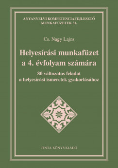 Cs. Nagy Lajos - Helyesrsi munkafzet a 4. vfolyam szmra