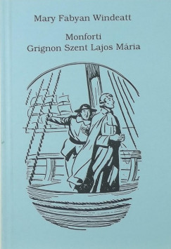 Mary Fabyan Windeatt - Monforti Gringon Szent Lajos Mria