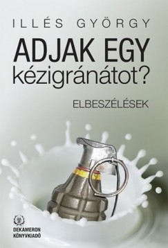 Ills Gyrgy - Adjak egy kzigrntot?