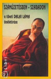 szentsge A Xiv. Dalai Lma - Sri Lszl  (Szerk.) - Szmzetsben - szabadon