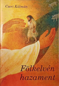 Cseri Kálmán - Fölkelvén, elment