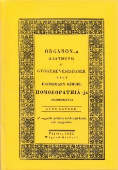 s�muel hahnemann - Organon-a (�letm�ve) a gy�gym�v�szs�gnek vagy Hahnemann S�muel homoeopathi�-ja