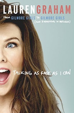 Lauren Graham - Talking as fast as I can