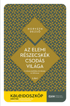 Horvth Dezs - Az elemi rszecskk csods vilga