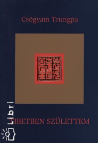 Csgyam Trungpa - Esm Cramer Roberts - Tibetben szlettem