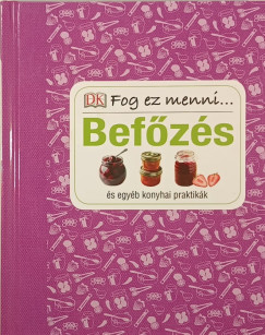Susannah Steel - Hollósi Nikolett (Szerk.) - Befőzés és egyéb konyhai praktikák - fog ez menni...