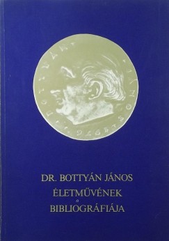 Kirly Lszl  (sszell.) - Dr. Bottyn Jnos letmvnek bibliogrfija