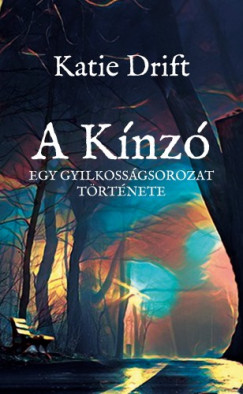 Katie Drift - A Knz - Egy gyilkossgsorozat trtnete