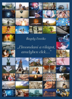 Bagdy Emke - Elmondani a vilgot