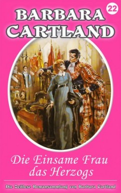 Barbara Cartland - Die einsame Frau des Herzogs
