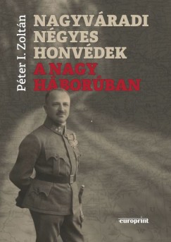 Pter I. Zoltn - Nagyvradi ngyes honvdek a Nagy Hborban