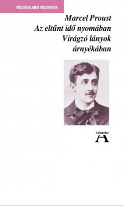 Marcel Proust - Az elt�nt id� nyom�ban II. - Vir�gz� l�nyok �rny�k�ban