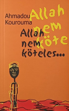 Ahmadou Kourouma - Allah nem köteles...