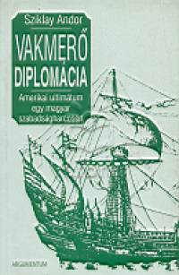 Sziklay Andor - Vakmer diplomcia